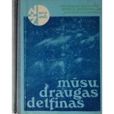 (Noriu žinoti) Belkovičius V. ir kt. - Mūsų draugas delfinas - 1969