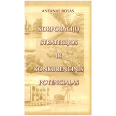 Bosas A. - Korporacijų strategijos ir konkurencinis potencialas - 2002