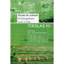 Goldratt E.M. - Tikslas III. Būtina, bet nepakankama - 2004