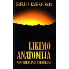 Kanišauskas S. - Likimo anatomija: nestebuklingi stebuklai - 2004