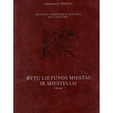 Miškinis A. - Rytų Lietuvos miestai ir miesteliai (2 tomas. 1 knyga) - 2002