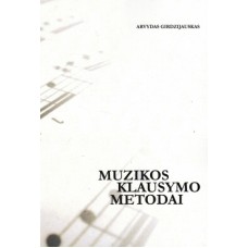 Girdzijauskas A. - Muzikos klausymo metodai - 2012