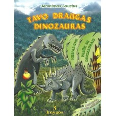 Laucius J. - Liūto knyga. Tavo draugas dinozauras - 2008
