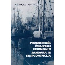 Maniachin A. - Pramoninės žvejybos priemonių sandara ir eksploatacija - 2007