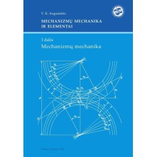 Augustaitis V.K. - Mechanizmų mechanika ir elementai (1 dalis): Mechanizmų mechanika  - 2006