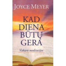 Meyer Joyce - Kad diena būtų gera. Vakaro meditacijos - 2006