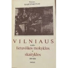 Martinkėnas  V. - Vilniaus krašto lietuviškos mokyklos ir skaityklos 1919-1939 metais - 1989