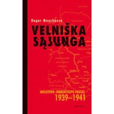 Moorhouse R. - Velniška sąjunga. Molotovo- Ribbentropo paktas 1939-1941 - 2015