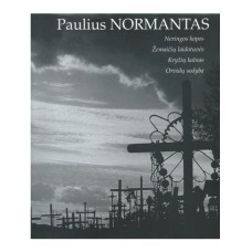 Normantas P. - Neringos kopos. Žemaičių laidotuvės. Kryžių kalnas. Orvidų sodyba - 2002