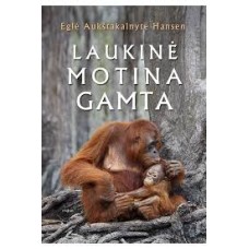 Aukštakalnytė Hansen E. - Laukinė motina Gamta ...