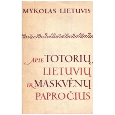 Lietuvis M. - Apie totorių, lietuvių ir maskvėnų papročius - 1966