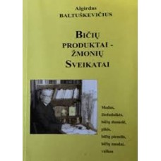 Baltuškevičius A. - Bičių produktai - žmonių sveikatai - 2003