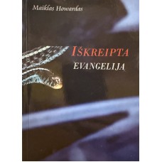 Howardas M. - Iškreipta Evangelija - 2007