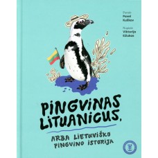 Kulikov P. - Pingvinas Lituanicus, arba Lietuviško pingvino istorija - 2023