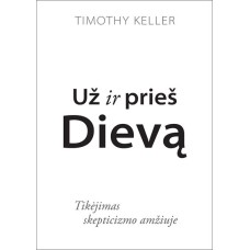 Keller T. - Už ir prieš Dievą - 2014