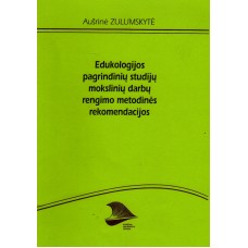 A. Zulumskytė - Edukologijos pagrindinių studijų mokslinių darbų rengimo metodinės rekomendacijos - ...