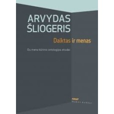  Šliogeris A. - Daiktas ir menas: du meno kūrinio ontologijos etiudai - 2016